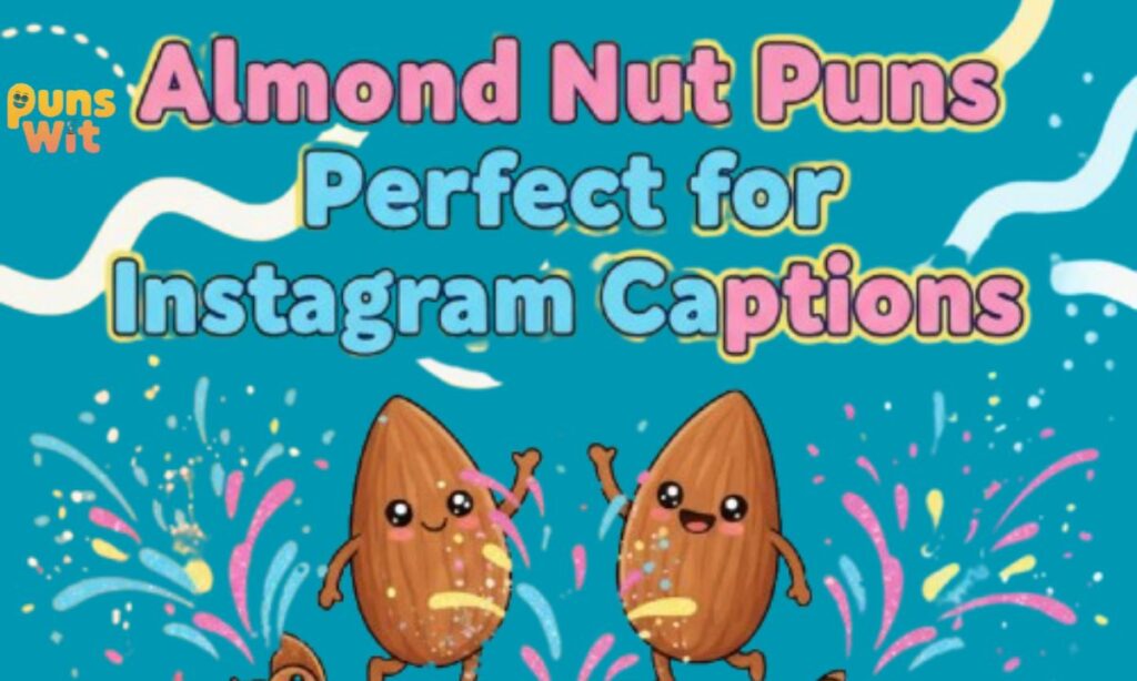 Almond Nut Puns Perfect for Instagram Captions
