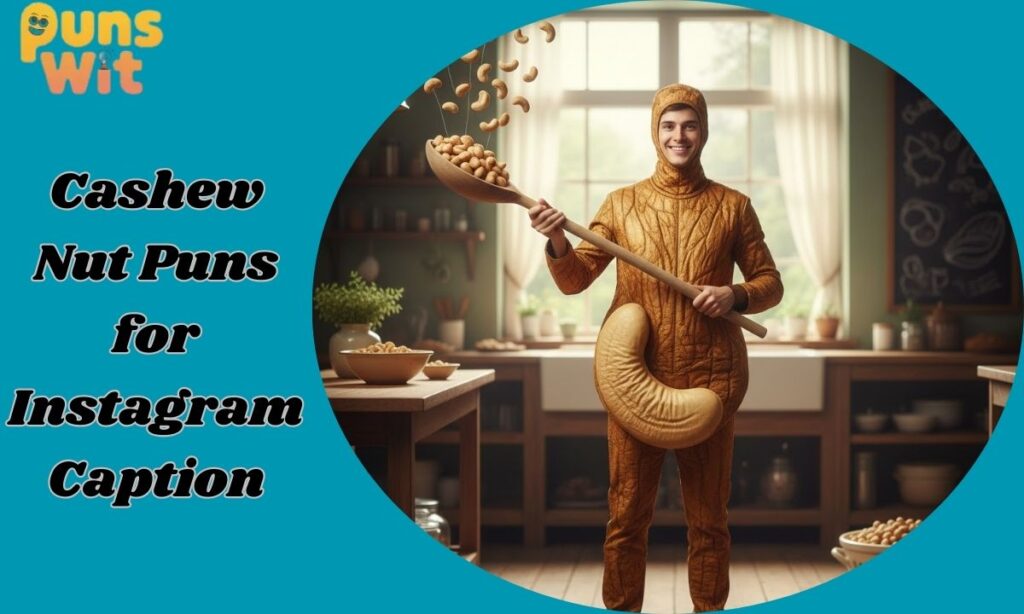 Cashew Nut Puns for Instagram Caption