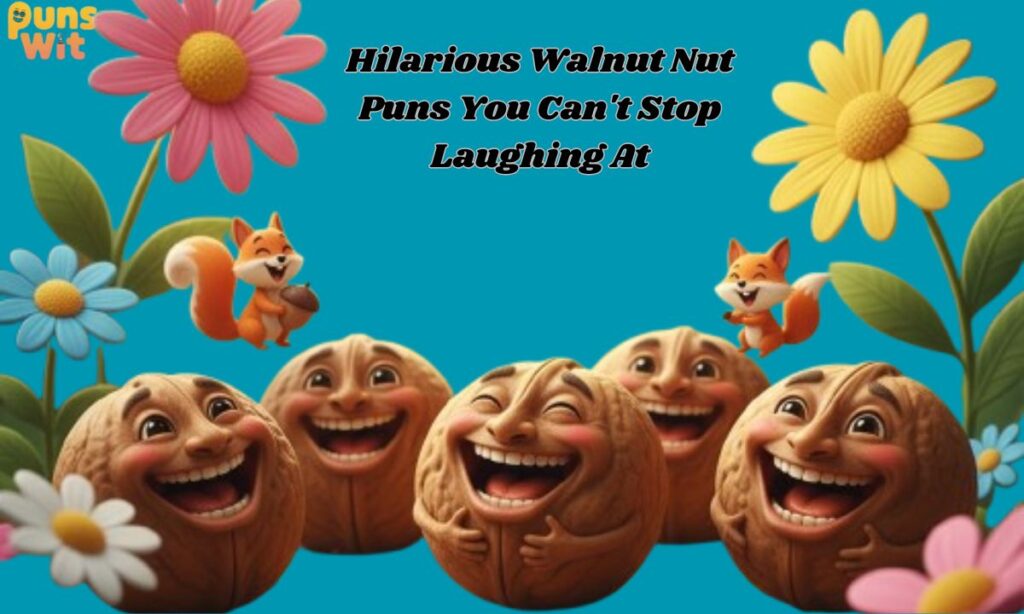 Hilarious Walnut Nut Puns You Can't Stop Laughing At
