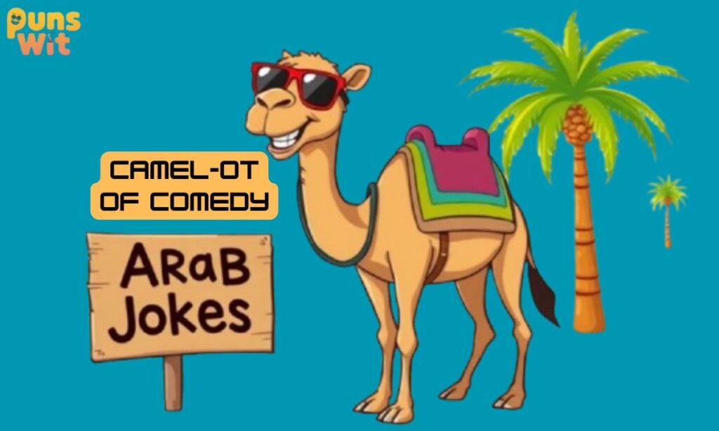 Camel-ot of Comedy Arab Jokes That Make You Chuckle